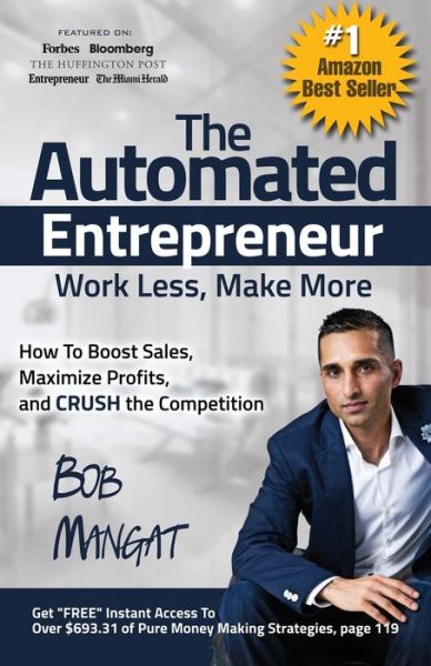 Cover for Bob Mangat · The Automated Entrepreneur: How To Boost Sales, Maximize Profits, and CRUSH the Competition (Paperback Book) (2016)