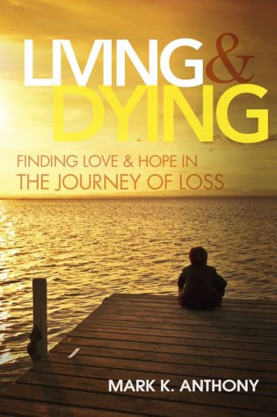 Cover for Mark Anthony · Living and Dying (Hardcover Book) (2017)