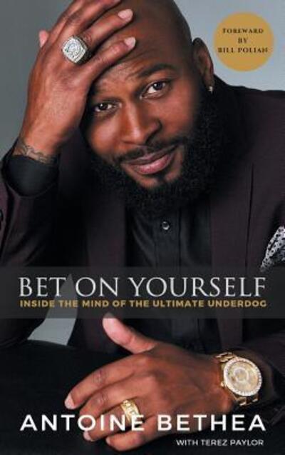 Cover for Antoine Bethea · Bet On Yourself Inside the Mind of the Ultimate Underdog (Hardcover Book) (2018)