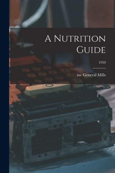 Cover for Inc General Mills · A Nutrition Guide; 1950 (Paperback Book) (2021)