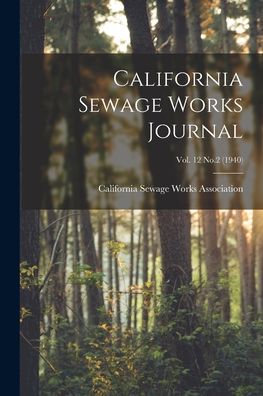 Cover for California Sewage Works Association · California Sewage Works Journal; Vol. 12 No.2 (1940) (Paperback Book) (2021)