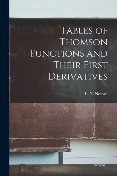 Tables of Thomson Functions and Their First Derivatives - L N (Li?ubov? Nikolaevna) Nosova - Książki - Hassell Street Press - 9781015061811 - 10 września 2021
