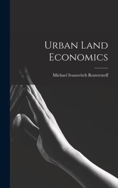 Cover for Michael Ivanovitch Rostovtzeff · Urban Land Economics (Bog) (2022)
