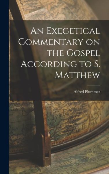 Cover for Alfred Plummer · Exegetical Commentary on the Gospel According to S. Matthew (Book) (2022)