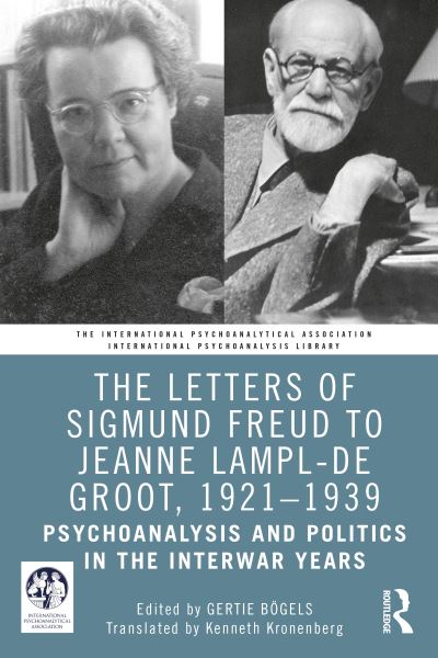 Cover for Gertie Boegels · The Letters of Sigmund Freud to Jeanne Lampl-de Groot, 1921-1939: Psychoanalysis and Politics in the Interwar Years - The International Psychoanalytical Association International Psychoanalysis Library (Paperback Book) (2022)