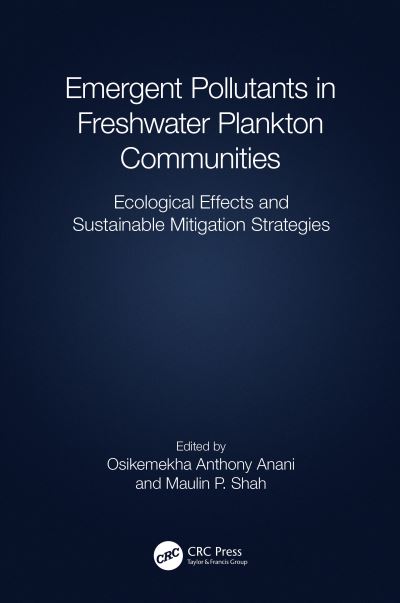 Emergent Pollutants in Freshwater Plankton Communities: Ecological Effects and Sustainable Mitigation Strategies (Hardcover Book) (2024)