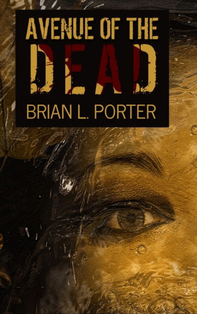 Cover for Brian L Porter · Avenue Of The Dead (Hardcover Book) (2021)