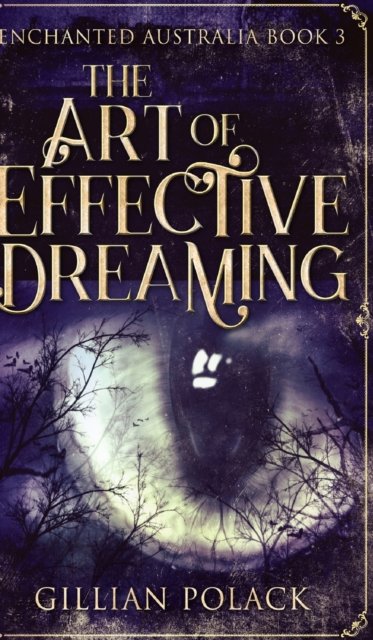 Cover for Gillian Polack · The Art of Effective Dreaming (Enchanted Australia Book 3) (Hardcover Book) (2021)