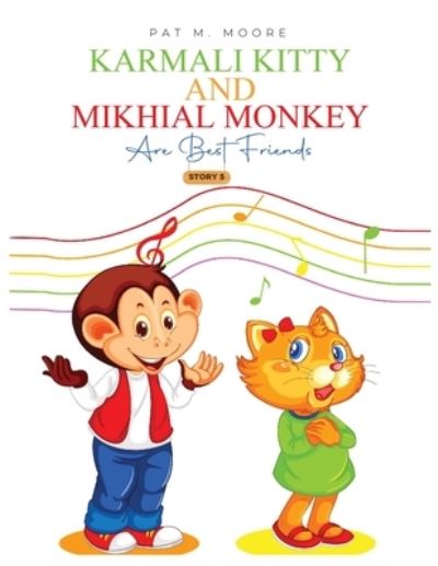 Cover for Pat M. Moore · Karmali Kitty and Mikhial Monkey Are Best Friends (Book) (2023)
