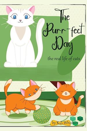 Cover for K. Z. Whiskers · Purr-Fect Day (Book) (2023)