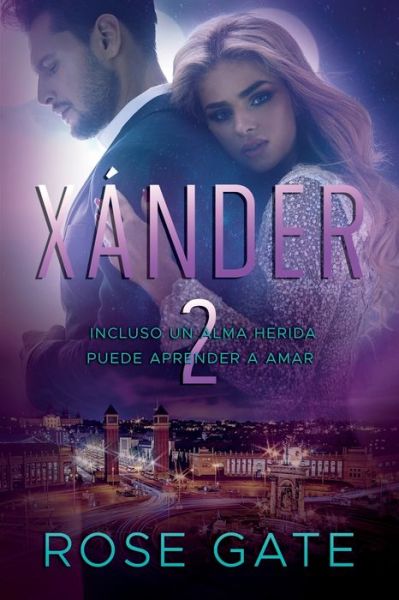 Cover for Rose Gate · Xánder 2 : Incluso un alma herida puede aprender a amar (Paperback Book) (2019)