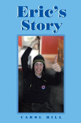 Eric's Story - Carol Hill - Books - Christian Faith Publishing, Inc - 9781098017811 - January 2, 2020