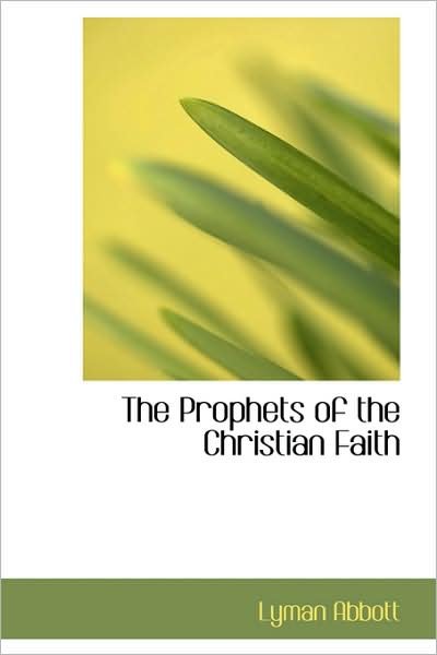 Cover for Lyman Abbott · The Prophets of the Christian Faith (Taschenbuch) (2009)