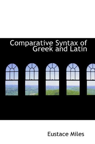 Cover for Eustace Miles · Comparative Syntax of Greek and Latin (Hardcover Book) (2009)