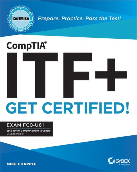 Cover for Chapple, Mike (University of Notre Dame) · CompTIA ITF+ CertMike: Prepare. Practice. Pass the Test! Get Certified!: Exam FC0-U61 (Paperback Book) (2023)