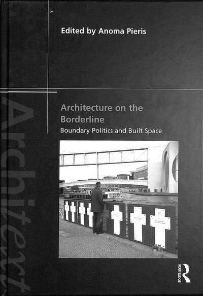 Architecture on the Borderline: Boundary Politics and Built Space - Architext (Hardcover Book) (2019)