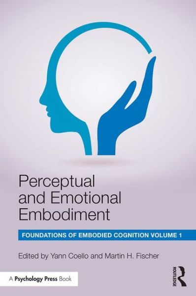 Cover for Perceptual and Emotional Embodiment: Foundations of Embodied Cognition Volume 1 (Paperback Book) (2015)