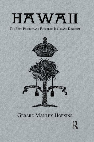 Hawaii: The Past, Present and Future of Its Island - Manley Hopkins - Books - Taylor & Francis Ltd - 9781138975811 - January 27, 2017