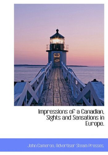 Cover for John Cameron · Impressions of a Canadian, Sights and Sensations in Europe. (Hardcover Book) (2010)