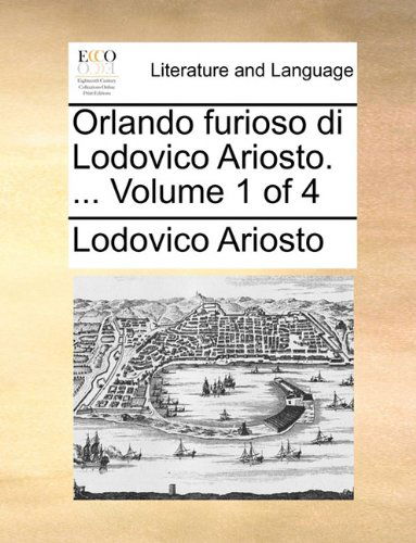 Cover for Lodovico Ariosto · Orlando Furioso Di Lodovico Ariosto. ...  Volume 1 of 4 (Paperback Book) [Italian edition] (2010)