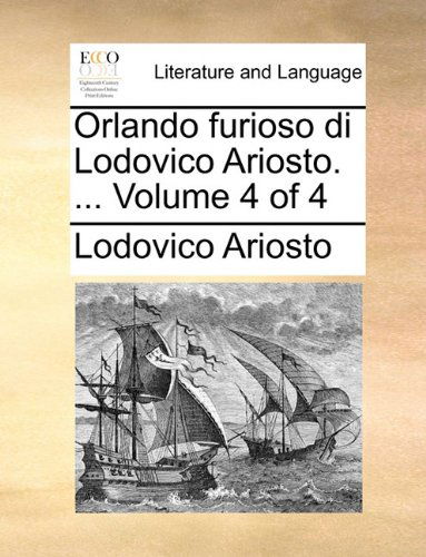 Cover for Lodovico Ariosto · Orlando Furioso Di Lodovico Ariosto. ...  Volume 4 of 4 (Paperback Book) [Italian edition] (2010)