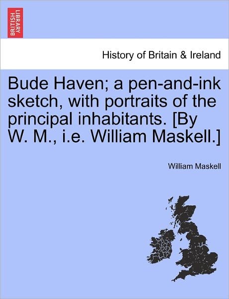 Cover for William Maskell · Bude Haven; a Pen-and-ink Sketch, with Portraits of the Principal Inhabitants. [by W. M., I.e. William Maskell.] (Pocketbok) (2011)