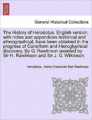 Cover for Herodotus · The History of Herodotus. English Version, with Notes and Appendices Historical and Ethnographical, Have Been Obtained in the Progress of Cuneiform and Hi (Paperback Bog) (2011)