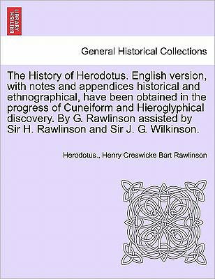 Cover for Herodotus · The History of Herodotus. English Version, with Notes and Appendices Historical and Ethnographical, Have Been Obtained in the Progress of Cuneiform and Hi (Paperback Book) (2011)