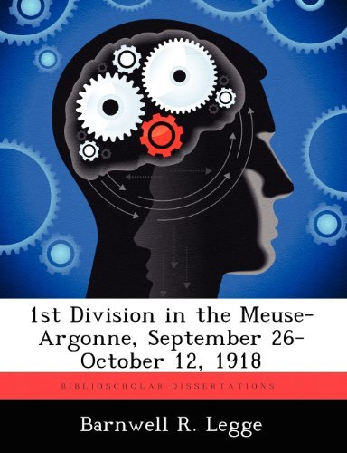 Cover for Barnwell R. Legge · 1st Division in the Meuse-argonne, September 26-october 12, 1918 (Paperback Book) (2012)