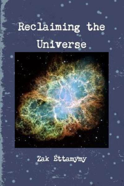 Cover for Zak Ettamymy · Reclaiming the Universe (Taschenbuch) (2015)