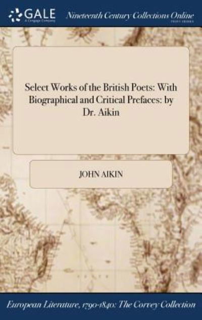 Cover for John Aikin · Select Works of the British Poets : With Biographical and Critical Prefaces (Gebundenes Buch) (2017)