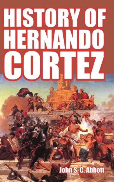 Cover for John S C Abbott · History of Hernando Cortez (Hardcover Book) (2024)