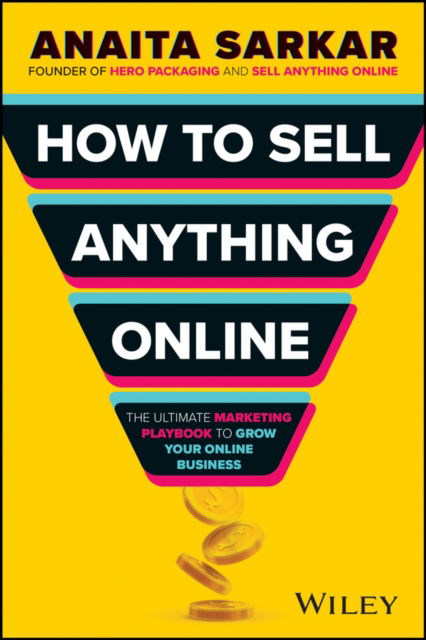 Cover for Anaita Sarkar · How to Sell Anything Online: The Ultimate Marketing Playbook to Grow Your Online Business (Paperback Book) (2024)