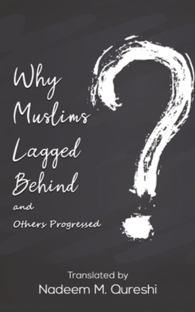 Cover for Nadeem M. Qureshi · Why Muslims Lagged Behind and Others Progressed (Paperback Book) (2021)