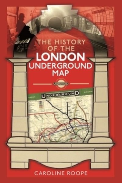 Cover for Caroline Roope · The History of the London Underground Map (Inbunden Bok) (2022)