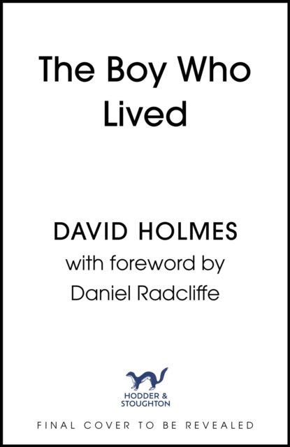 Cover for David Holmes · The Boy Who Lived: When Magic and Reality Collide: my story, with a foreword by Daniel Radcliffe (Innbunden bok) (2024)