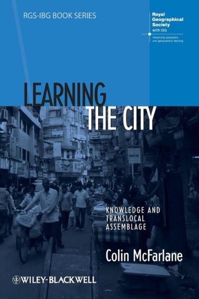 Cover for McFarlane, Colin (Durham University, UK) · Learning the City: Knowledge and Translocal Assemblage - RGS-IBG Book Series (Taschenbuch) (2011)