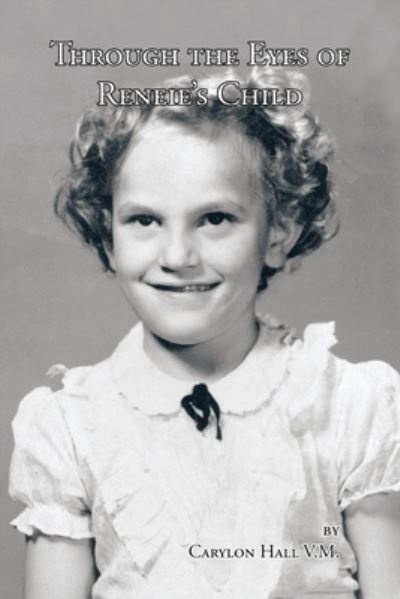 Cover for Carylon Hall V.M. · Through the Eyes of Reneie's Child (Book) (2006)