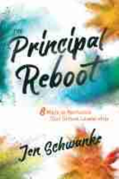 Cover for Jen Schwanke · The Principal Reboot: 8 Ways to Revitalize Your School Leadership (Paperback Book) (2020)