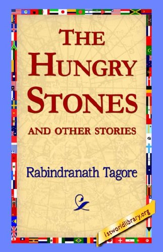 The Hungry Stones - Rabindranath Tagore - Books - 1st World Library - Literary Society - 9781421804811 - May 20, 2005