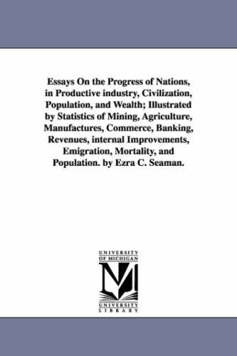 Cover for Ezra C. (Ezra Champion) Seaman · Essays on the Progress of Nations, in Productive Industry, Civilization, Population, and Wealth; Illustrated by Statistics of Mining, Agriculture, ... Emigration, Mortality, and Population. by (Paperback Book) (2006)