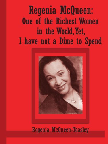 Cover for Regenia Mcqueen-teasley · Regenia Mcqueen: One of the Richest Women in the World, Yet, I Have Not a Dime to Spend (Paperback Book) (2006)