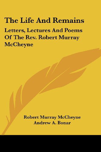 Cover for Andrew A. Bonar · The Life and Remains: Letters, Lectures and Poems of the Rev. Robert Murray Mccheyne (Paperback Book) (2007)