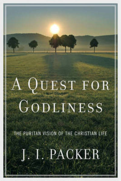 Quest for Godliness  A - J. I. Packer - Other - Crossway Books - 9781433515811 - July 8, 2010