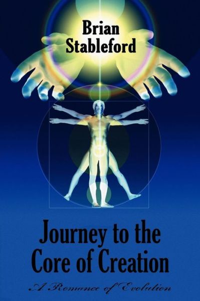 Brian Stableford · Journey to the Core of Creation: a Romance of Evolution (Paperback Book) (2024)