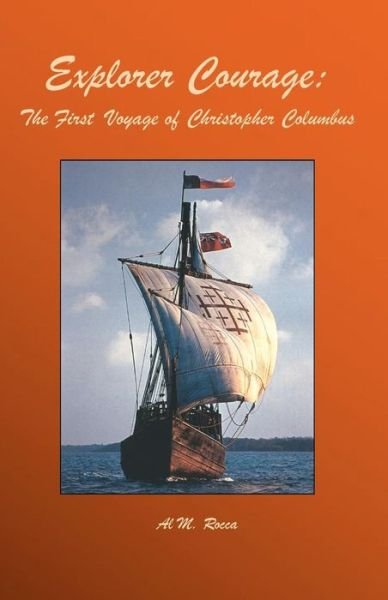 Cover for Al M Rocca · Explorer Courage: the First Voyage of Christopher Columbus (Paperback Bog) (2008)