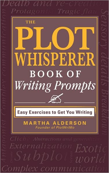 The Plot Whisperer Book of Writing Prompts: Easy Exercises to Get You Writing - Alderson, Founder of Plotwrimo, Martha - Książki - Adams Media Corporation - 9781440560811 - 18 stycznia 2013