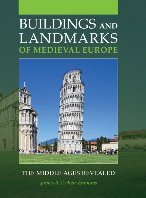 Cover for Tschen-Emmons, James B., Ph.D. · Buildings and Landmarks of Medieval Europe: The Middle Ages Revealed (Inbunden Bok) (2016)