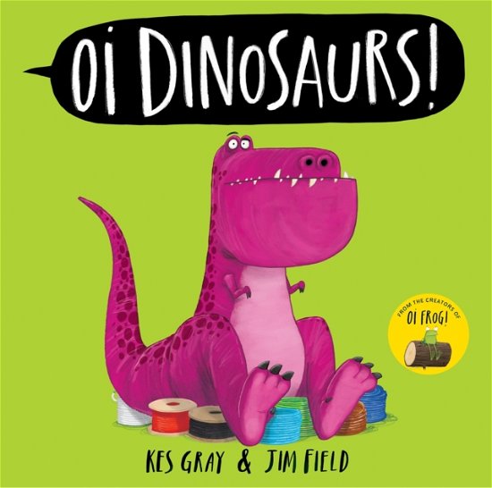 Cover for Kes Gray · Oi Dinosaurs! - Oi Frog and Friends (Inbunden Bok) (2024)