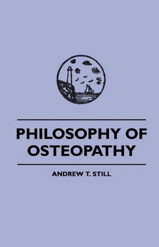 Philosophy of Osteopathy - Andrew S. Still - Bøger - Herzberg Press - 9781445507811 - 4. august 2010